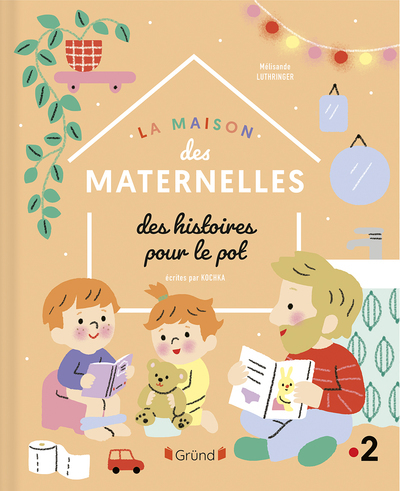 La Maison des Maternelles - Histoires pour le pot - Kochka Kochka, Mélisande Luthringer, Les Maternelles Les Maternelles,  Kochka, Mélisande Luthringer,  Les Maternelles - GRUND