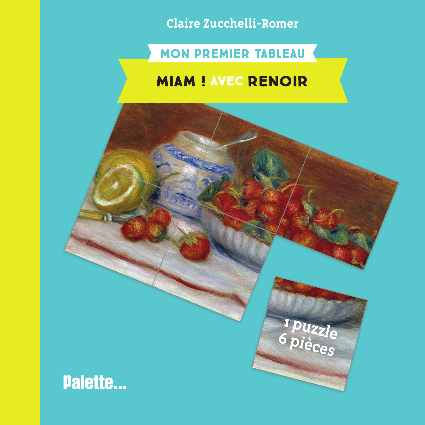 Mon premier tableau : Miam ! avec Renoir - Claire Zucchelli-Romer, Claire Zucchelli-Romer - PALETTE