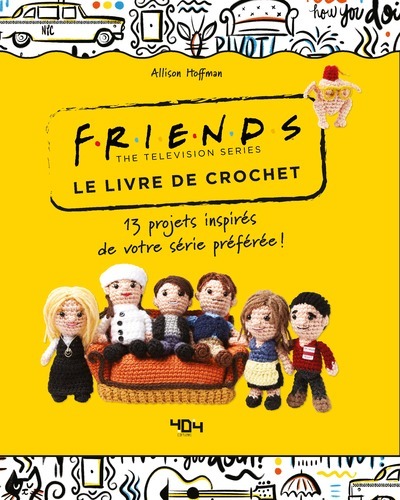 Friends - Le livre de crochet - 13 modèles - Hélène Nicolas, Allison Hoffman - 404 EDITIONS