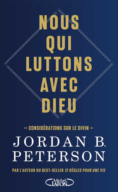 Nous qui luttons avec Dieu - Considérations sur le Divin - Jordan B. Peterson - MICHEL LAFON