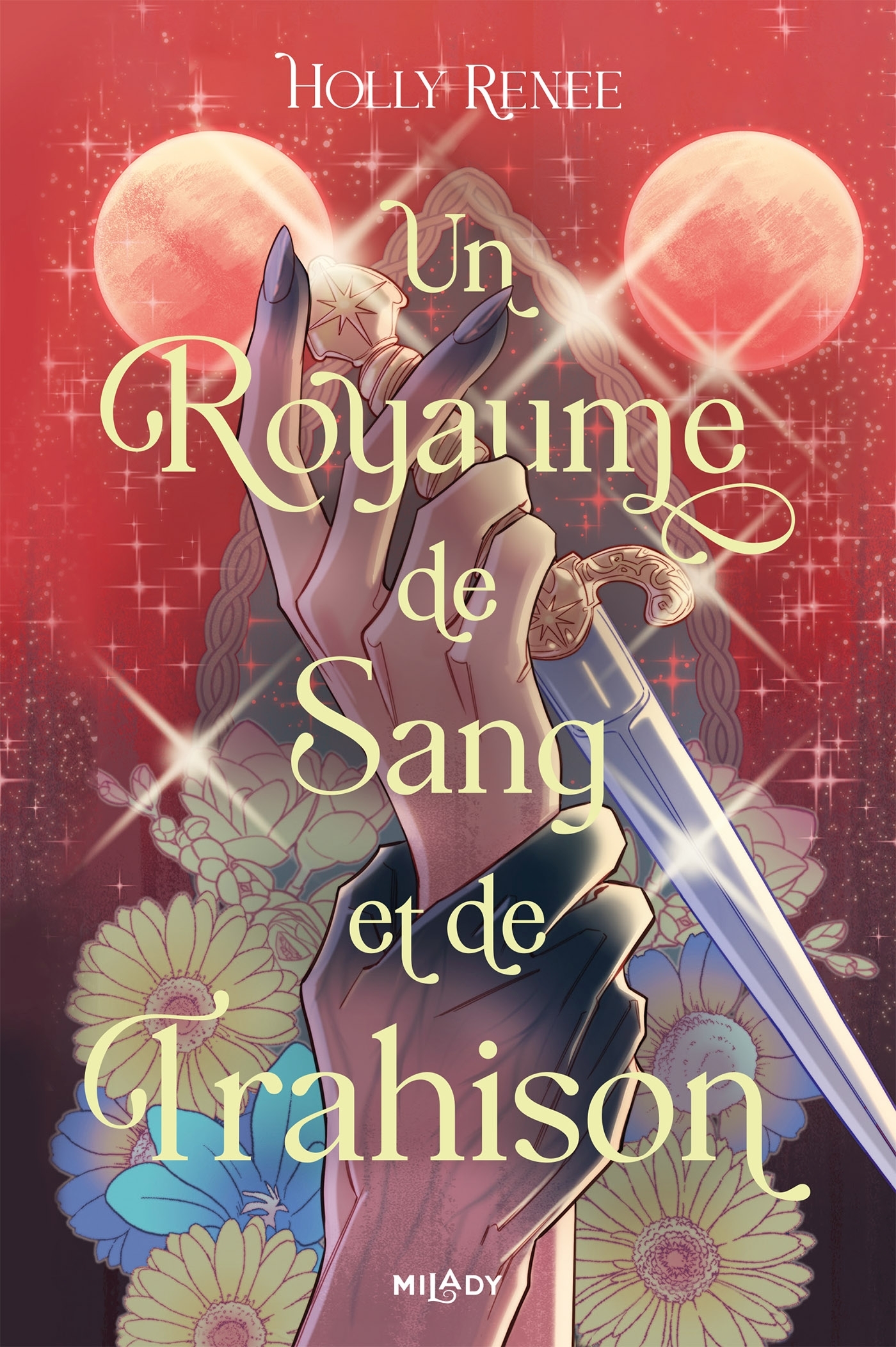 L'Étoile et l'Ombre, T2 : Un royaume de sang et de trahison - HOLLY RENEE, Louise Arnaud - MILADY