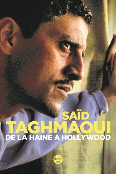 De la Haine à Hollywood - Saïd Taghmaoui - CHERCHE MIDI