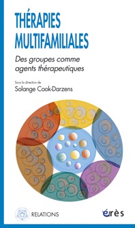 Thérapies multifamiliales - Des groupes comme agents thérapeutiques -  COOK-DARZENS SOLANGE - ERES