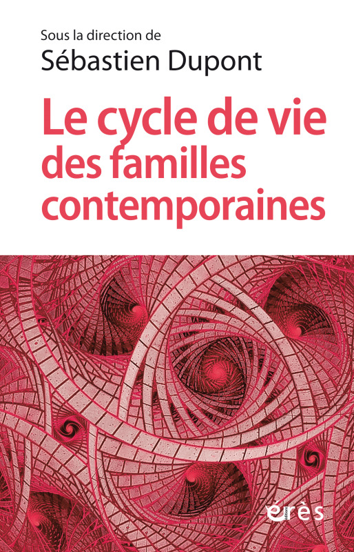 Le cycle de vie des familles contemporaines - Sébastien Dupont - ERES