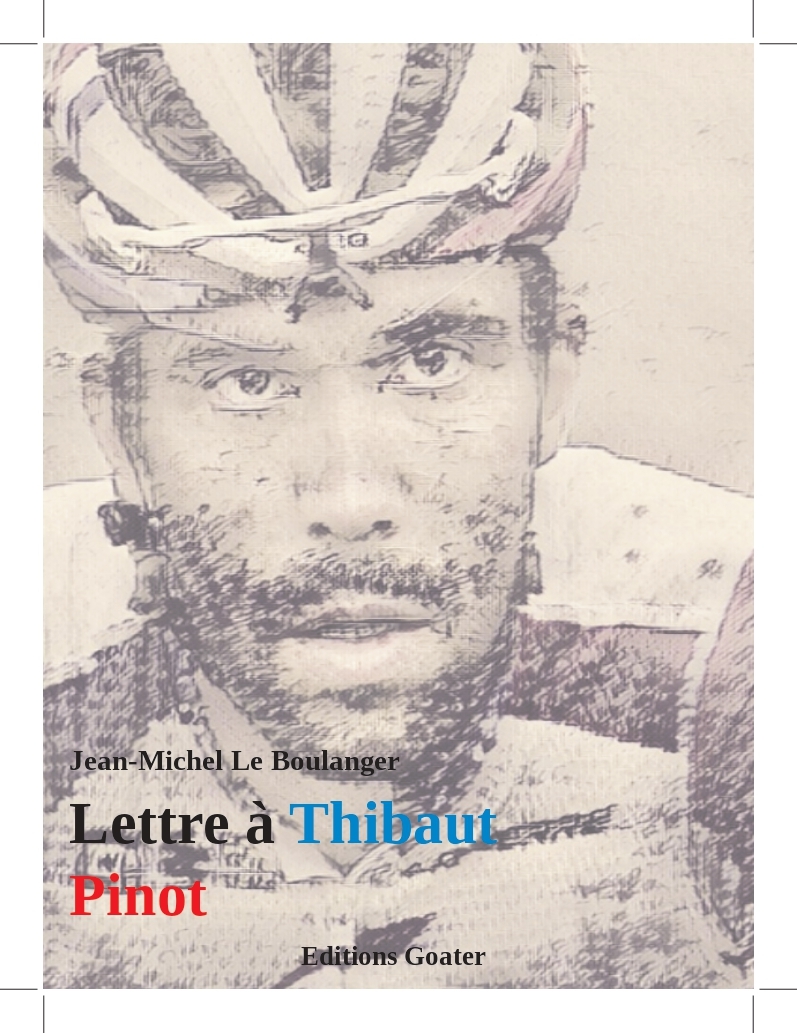 Lettre à Thibaut Pinot - Jean-Michel Le Boulanger - GOATER