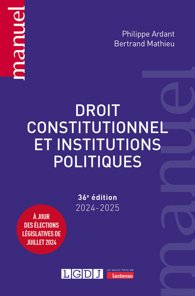 Droit constitutionnel et institutions politiques -  Philippe Ardant,  Bertrand Mathieu, Bertrand Mathieu, Philippe Ardant - LGDJ