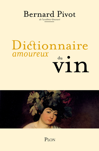 Dictionnaire amoureux du vin - Bernard Pivot, Alain Bouldouyre - PLON