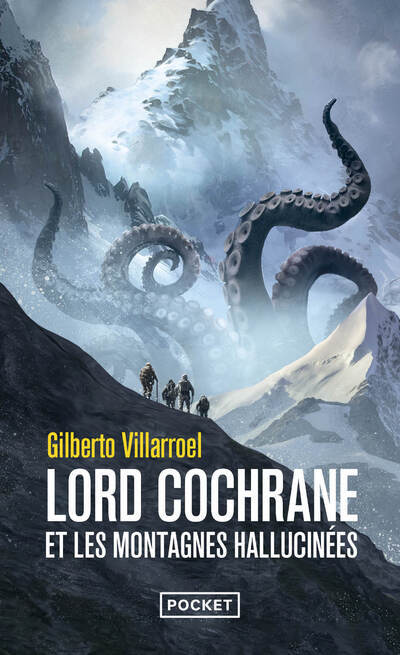 Lord Cochrane et les montagnes hallucinées - Gilberto Villarroel, Jacques Fuentealba - POCKET