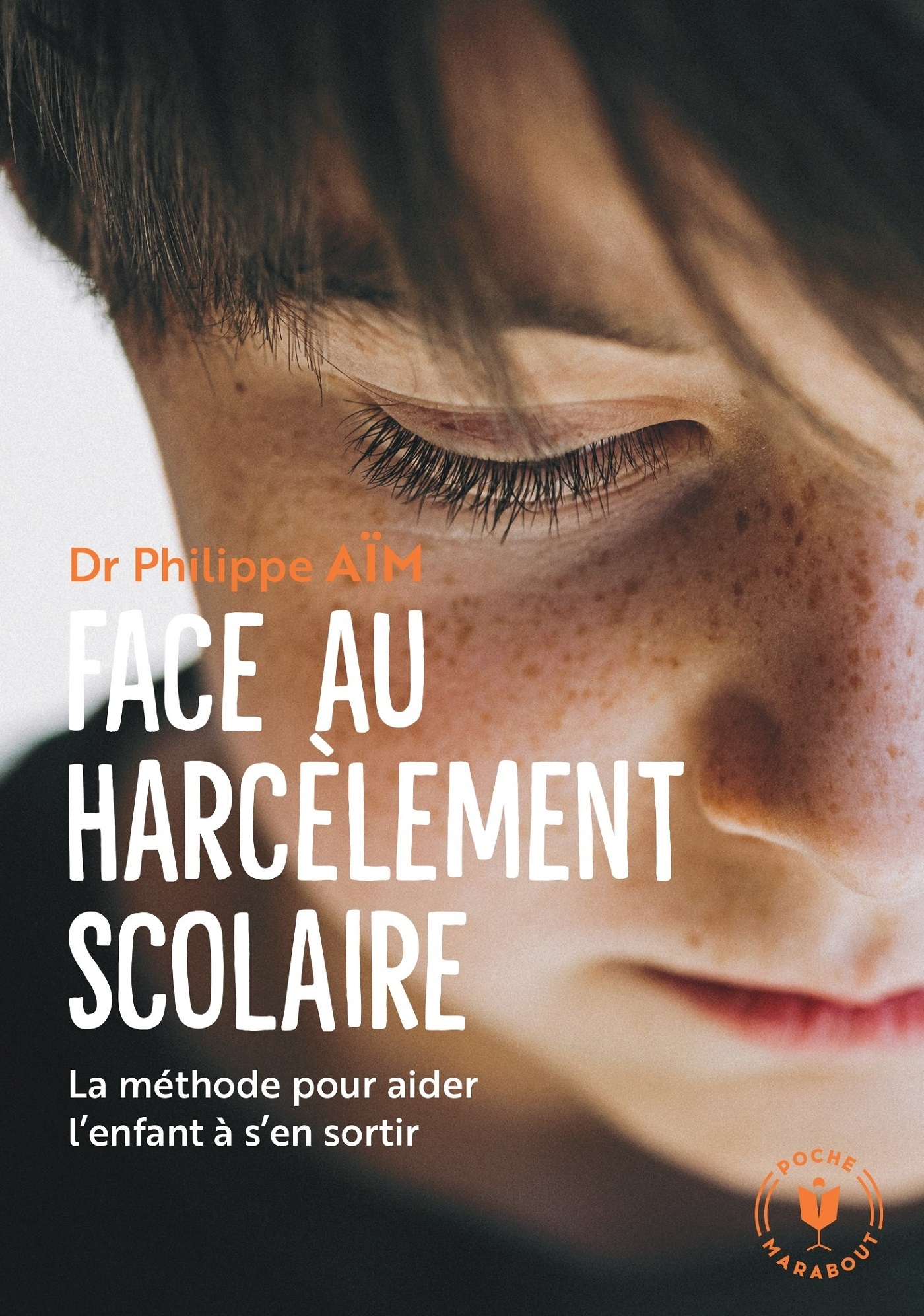 Face au harcèlement scolaire - Nouvelle édition mise à jour - Philippe Aïm, Philippe Aïm - MARABOUT