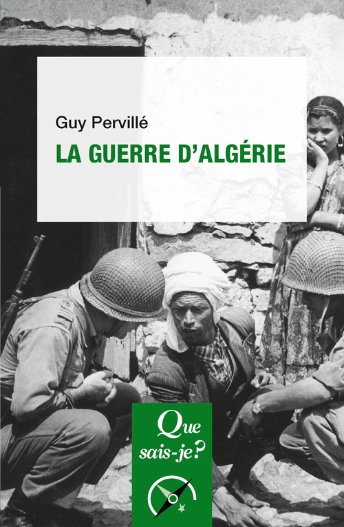 La Guerre d'Algérie - Guy Pervillé - QUE SAIS JE