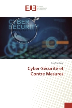 Cyber-Sécurité et Contre Mesures - Geoffroy Hega - UNIV EUROPEENNE