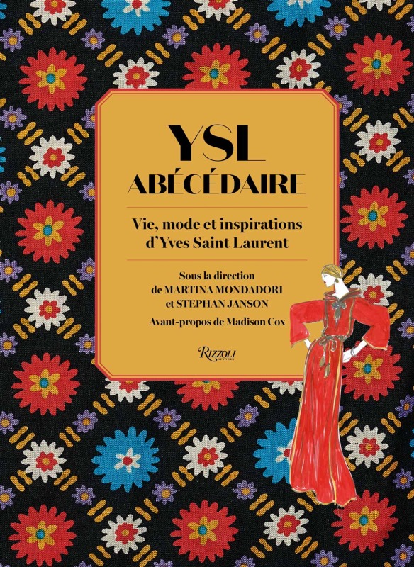 YSL ABÉCÉDAIRE - Marian McEvoy, Diane von Fürstenberg, Umberto Pasti, Elie Top, Natasha Fraser-Cavassoni, Caroline Loeb, Hamish Bowles, Amy Fine Collins, Caroline Issa, Claude Arnaud, Madison Cox, Martina Mondadori, Stephan Janson - RIZZOLI FR