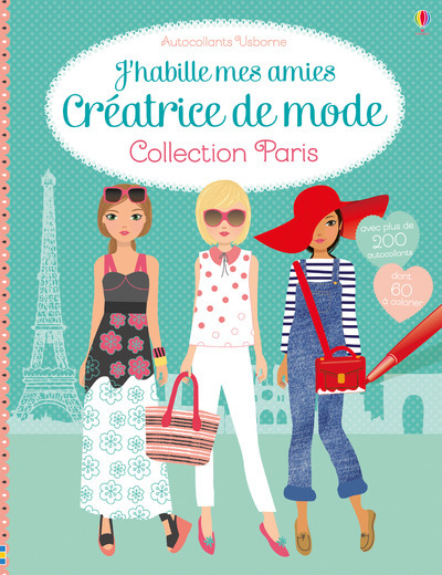 J'habille mes amies - Créatrice de mode - Collection Paris - Fiona Watt, Stella Baggott, Véronique Duran - USBORNE