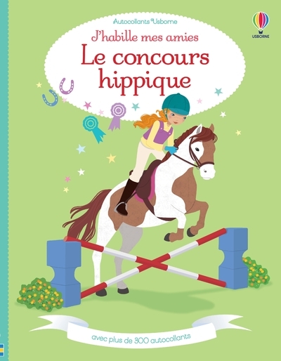 J'habille mes amies - Le concours hippique - Dès 5 ans - Lucy Bowman, Jessica Secheret, Non Taylor, Véronique Duran - USBORNE