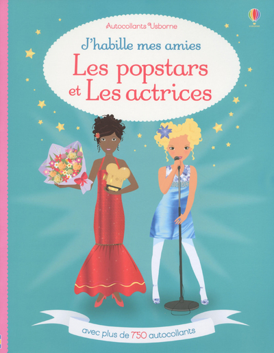 J'habille mes amies Les popstars et les actrices - Autocollants Usborne - Lucy Bowman, Stella Baggott, Lorraine Beurton-Sharp - USBORNE