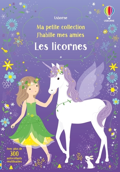 J'habille mes amies - Ma petite collection - Les licornes - Fiona Watt, Lizzie Mackay, Antonia Miller, Véronique Duran - USBORNE