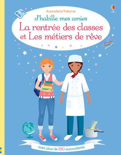 J'habille mes amies - La rentrée des classes et Les métiers de rêve - Fiona Watt, Steven Wood, Vicky Arrowsmith, Mylène Kummerling - USBORNE