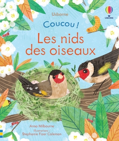 Les nids des oiseaux - Coucou ! - Anna Milbourne, Stéphanie Fizer Coleman, Nicola Butler, Eléonore Souchon - USBORNE