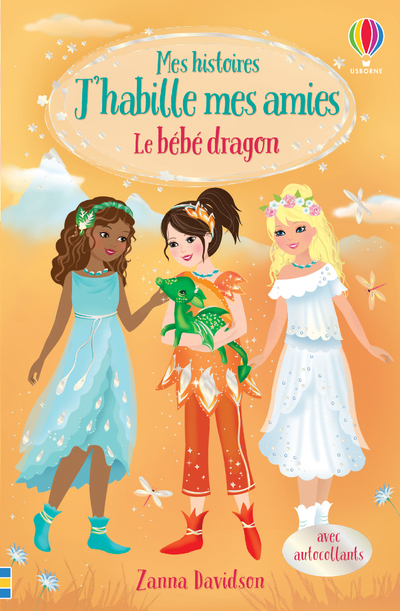 Le bébé dragon - Mes histoires J'habille mes amies N4 - Zanna Davidson, Katie Wood, Antonia Miller, Hannah Cobley, Claire Lefebvre - USBORNE