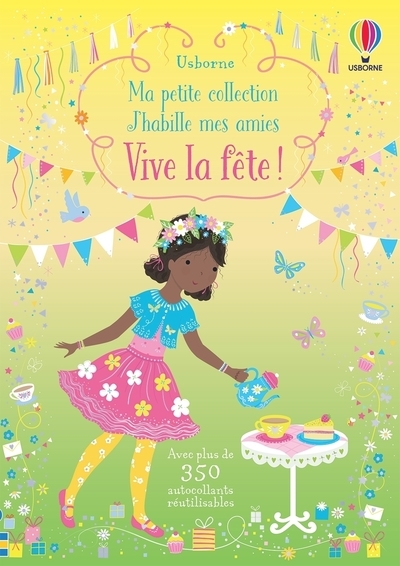 Vive la fête ! - Ma petite collection J'habille mes amies - Fiona Watt, Lizzie Mackay, Johanna Furst, Véronique Duran - USBORNE