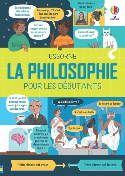 La philosophie pour les débutants - Jordan Akpojaro, Rachel Firth, Minna Lacey, Nick Radford, Freya Harrison, Caroline Slama - USBORNE