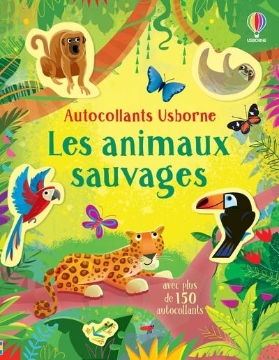 Les animaux sauvages - Autocollants Usborne - Holly Bathie, Gareth Lucas, Keith Newell, Véronique Duran - USBORNE