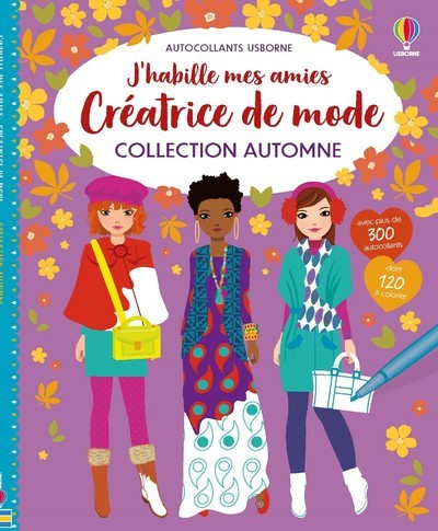 Créatrice de mode Collection Automne - J'habille mes amies - Fiona Watt, Stella Baggott, Antonia Miller, Véronique Duran - USBORNE