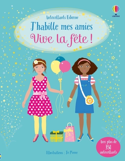 J'habille mes amies - Vive la fête ! - Dès 5 ans - Fiona Watt, Jo Moore, Vicky Arrowsmith, Renee Chaspoul - USBORNE