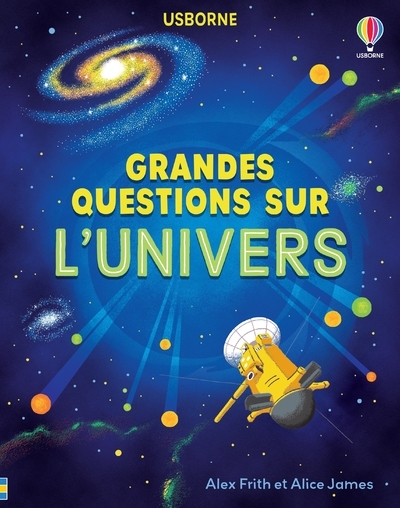 Grandes questions sur l'univers - Alice James, Alex Frith, David Plant, Ed Bloomer, Zoé Wray, Tabitha Blore - USBORNE