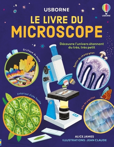 Le livre du microscope - Alice James, Jean Claude Jean Claude, Joseph Shuttleworth, Jenny Offley,  JEAN CLAUDE - USBORNE