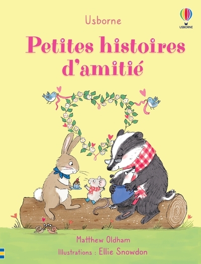 Petites histoires d'amitié - Dès 2 ans - Matthew Oldham, Mary Cartwright, Ellie Snowdon, Lesley Sims, Sasha Lillie Lyons, Virginie Clauzel, Caroline Slama - USBORNE