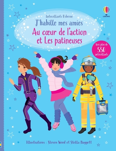 Au coeur de l'action et Les patineuses - J'habille mes amies - Volumes combinés - Fiona Watt, Renee Chaspoul, Nick Stellmacher, Stella Baggott, Steven Wood, Non Figg, Véronique Duran - USBORNE