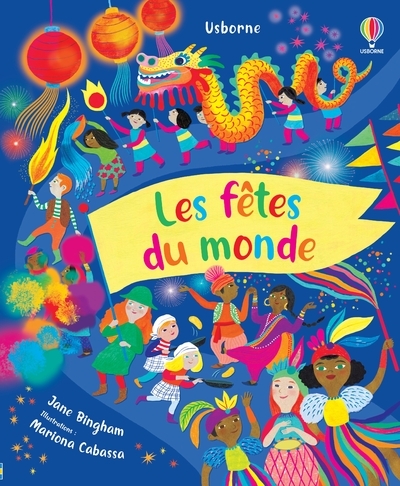 Les fêtes du monde - Jane Bingham, Felicity Brooks, Renee Chaspoul, Eléonore Souchon, Mariona Cabassa, Frankie Allen, Claire Lefebvre - USBORNE