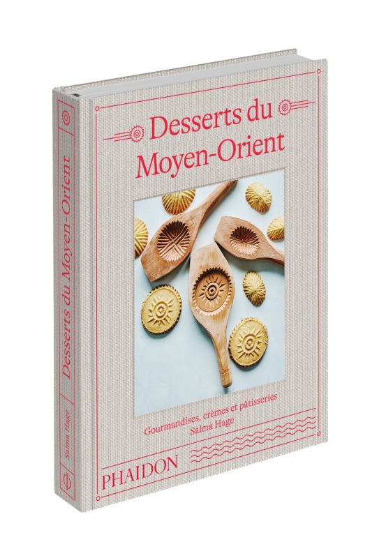 Desserts du Moyen-Orient - Salma Hage - PHAIDON FRANCE