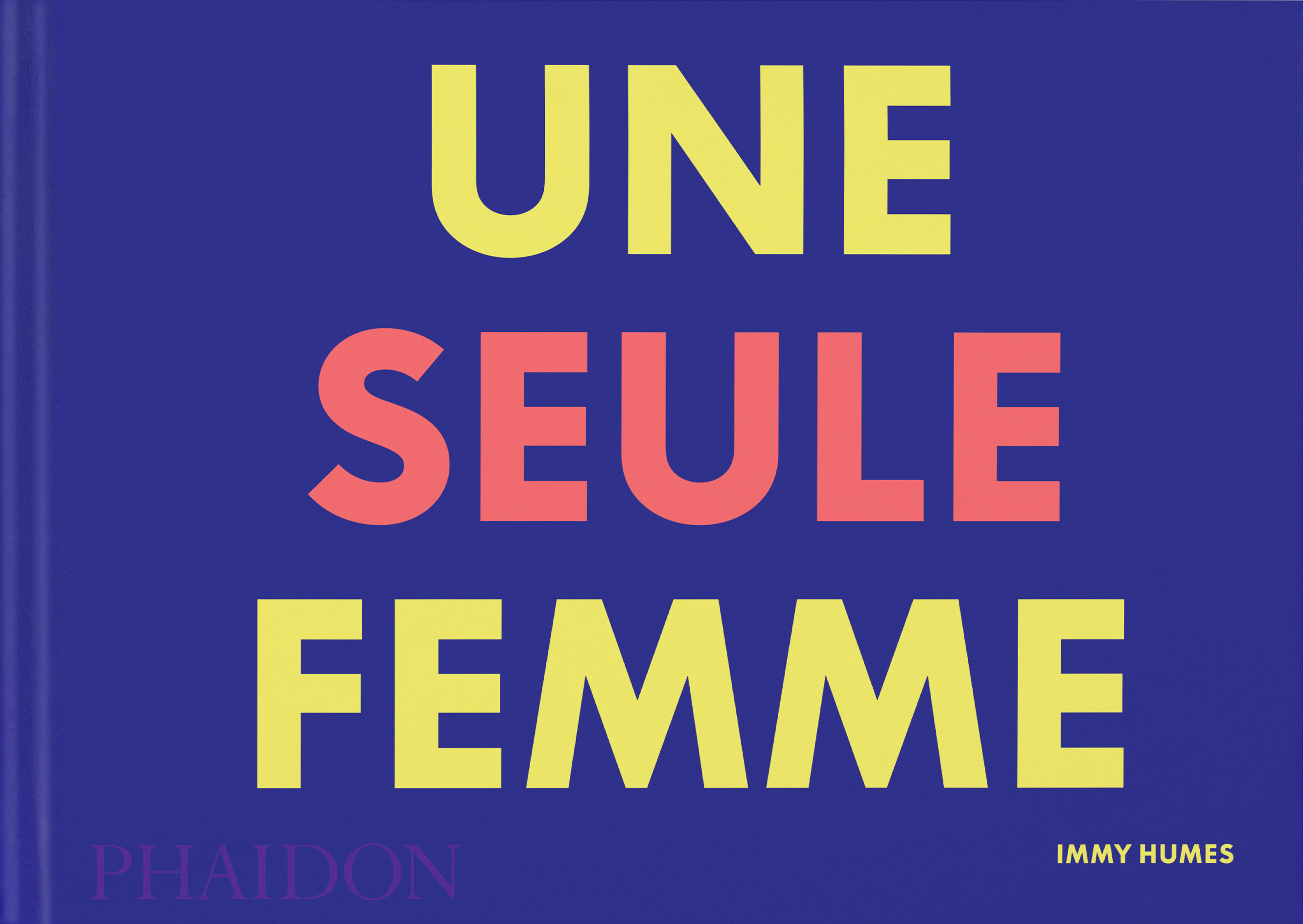 Une seule femme - Immy Humes - PHAIDON FRANCE