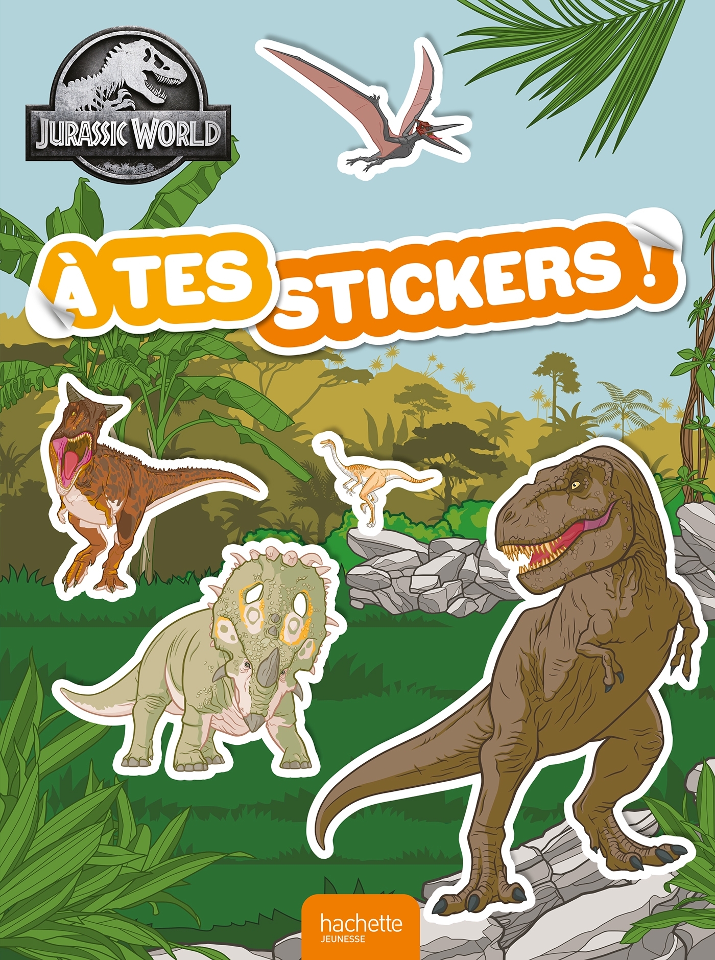 Jurassic World - À tes stickers! -   - HACHETTE JEUN.