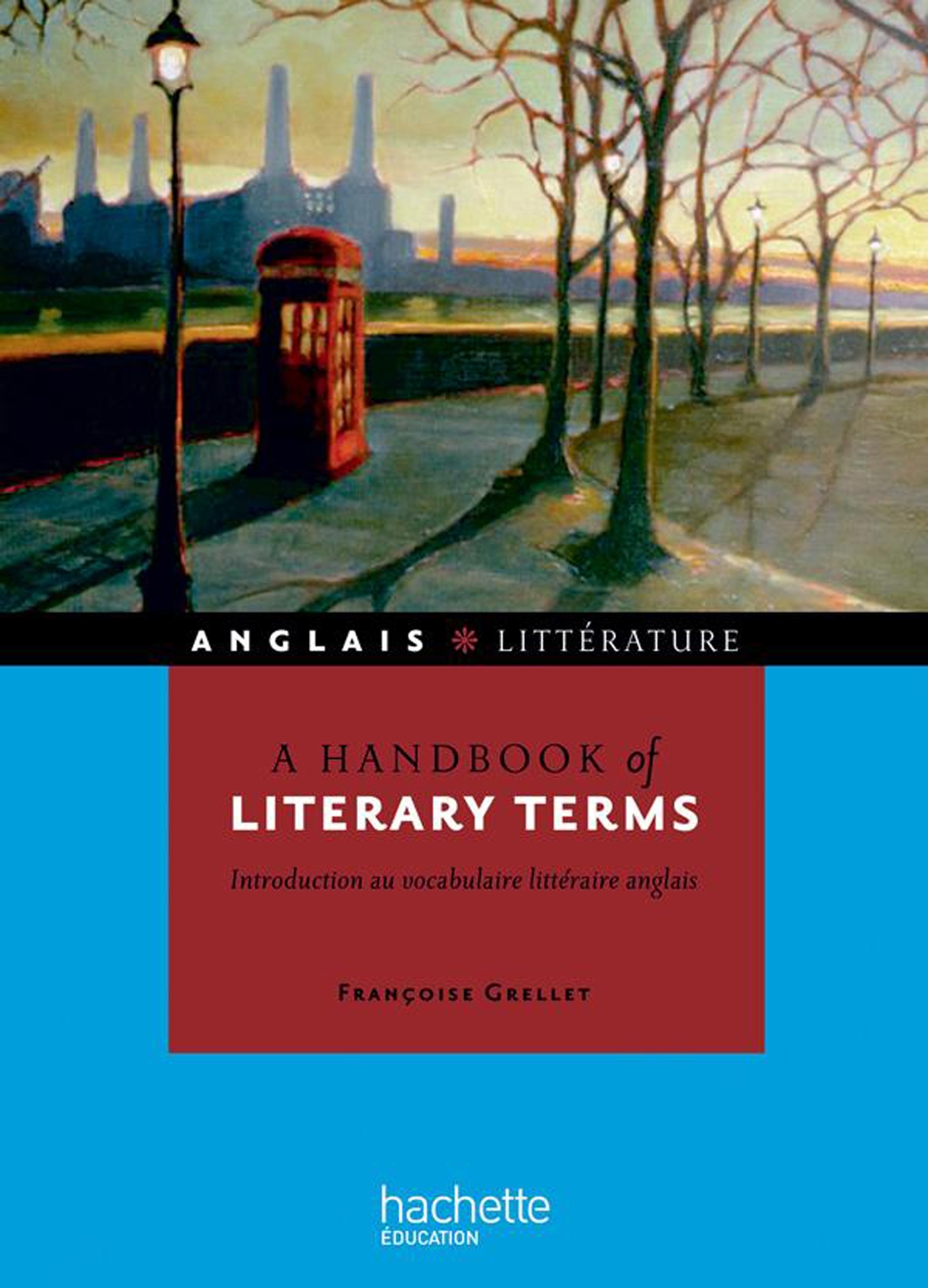 A handbook of literary terms - Introduction au vocabulaire littéraire anglais - Françoise Grellet - HACHETTE EDUC