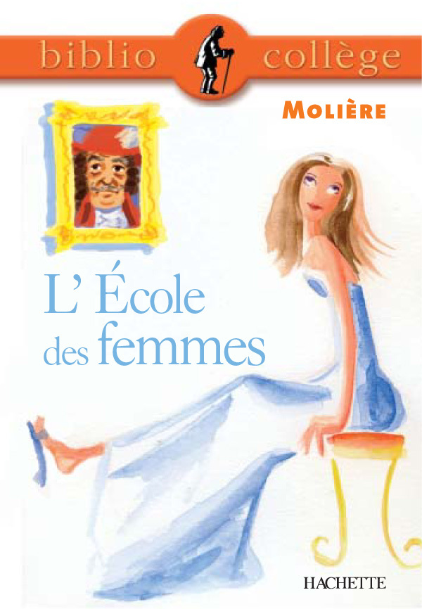 Bibliocollège - L'École des femmes, Molière - Molière Molière,  MOLIERE, Jean-Baptiste Molière (Poquelin dit) - HACHETTE EDUC