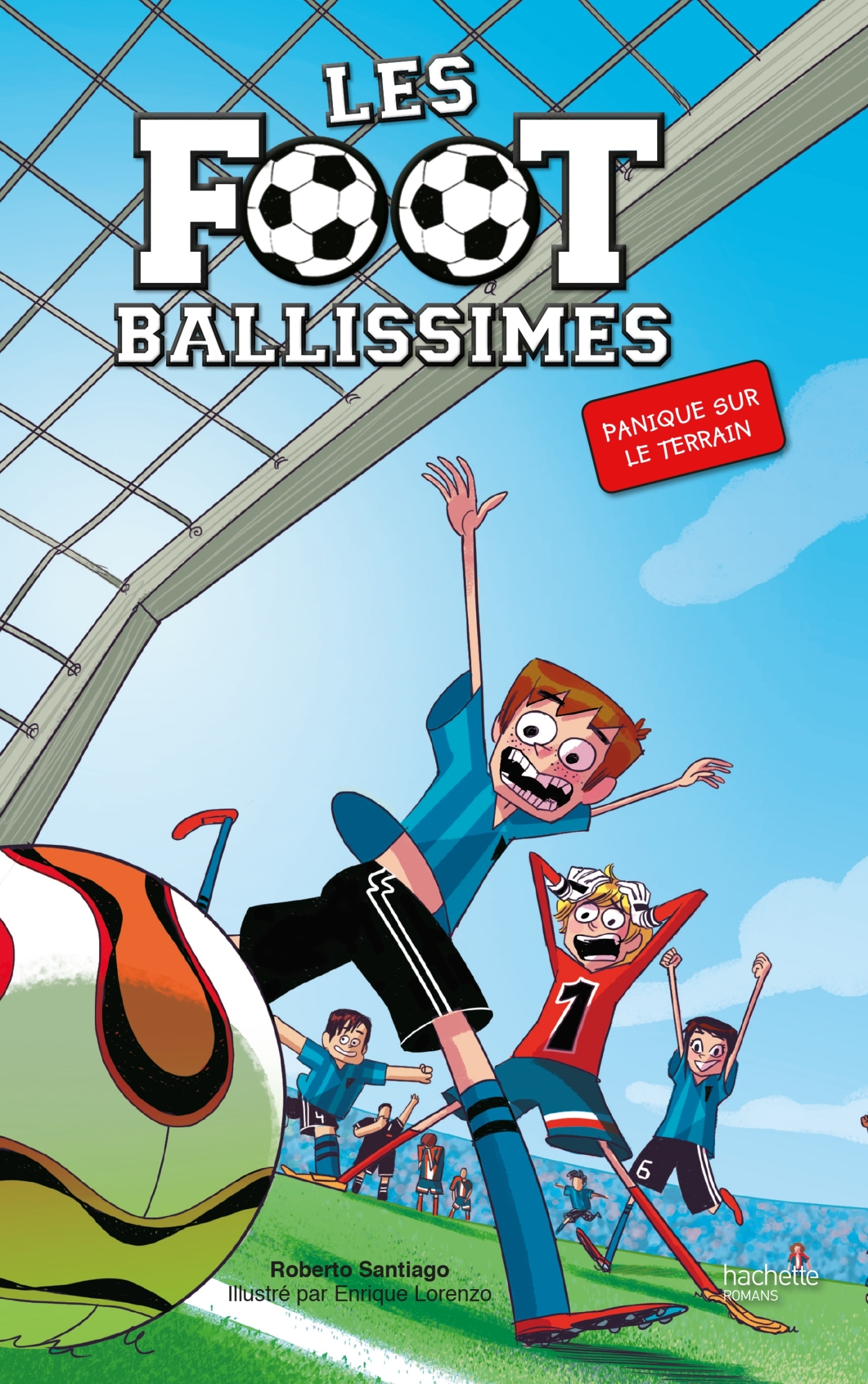 Les Footballissimes - Tome 2 - Panique sur le terrain - Roberto Santiago, Enrique Lorenzo, Yvelise Rabier - HACHETTE ROMANS