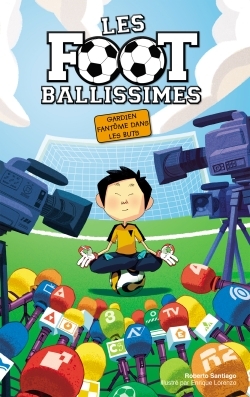 Les Footballissimes - Tome 3 - Gardien fantôme dans les buts - Roberto Santiago, Enrique Lorenzo, Yvelise Rabier - HACHETTE ROMANS