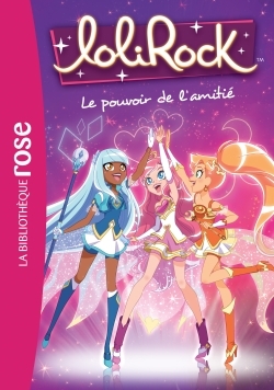 LoliRock 01 - Le pouvoir de l'amitié - Marathon Média Marathon Média - HACHETTE JEUN.