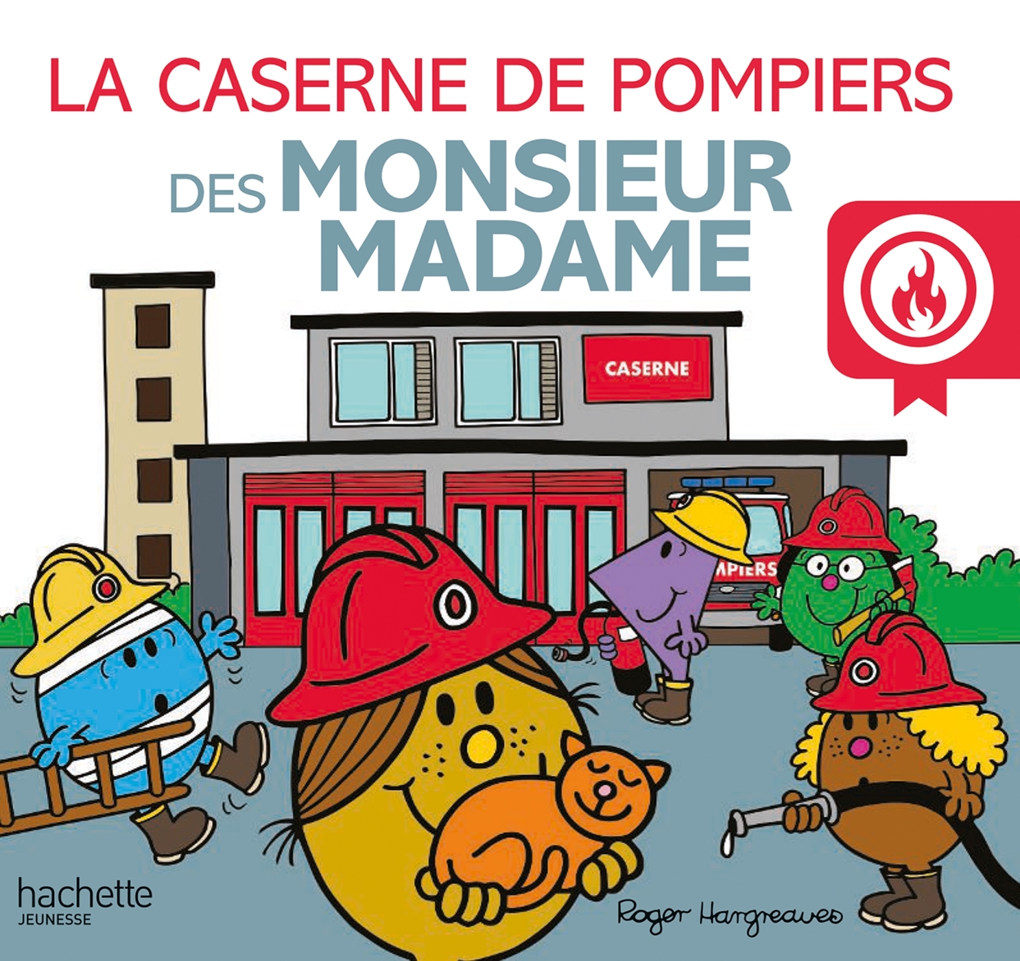 Monsieur Madame - La caserne de pompiers des  Monsieur Madame -  HARGREAVES-A - HACHETTE JEUN.