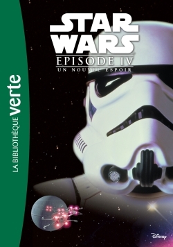 Star Wars - Episode IV - Un nouvel espoir - Le roman du film -   - HACHETTE JEUN.