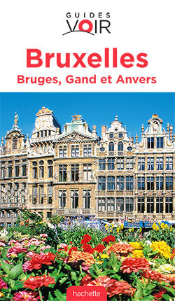 Guide Voir Bruxelles, Bruges, Gand et Anvers -   - HACHETTE TOURI