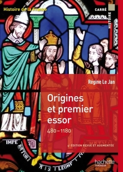 Origines et premier essor 480-1180 - Régine Le Jan - HACHETTE EDUC