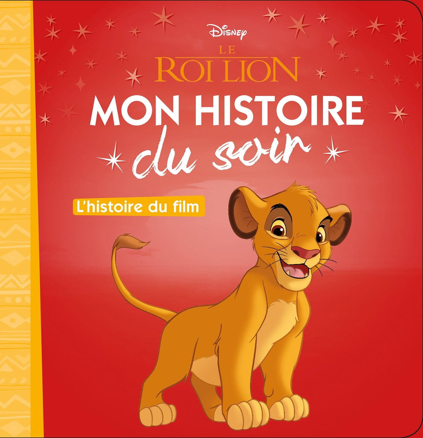 LE ROI LION - Mon Histoire du Soir - L'histoire du film - Disney - XXX - DISNEY HACHETTE