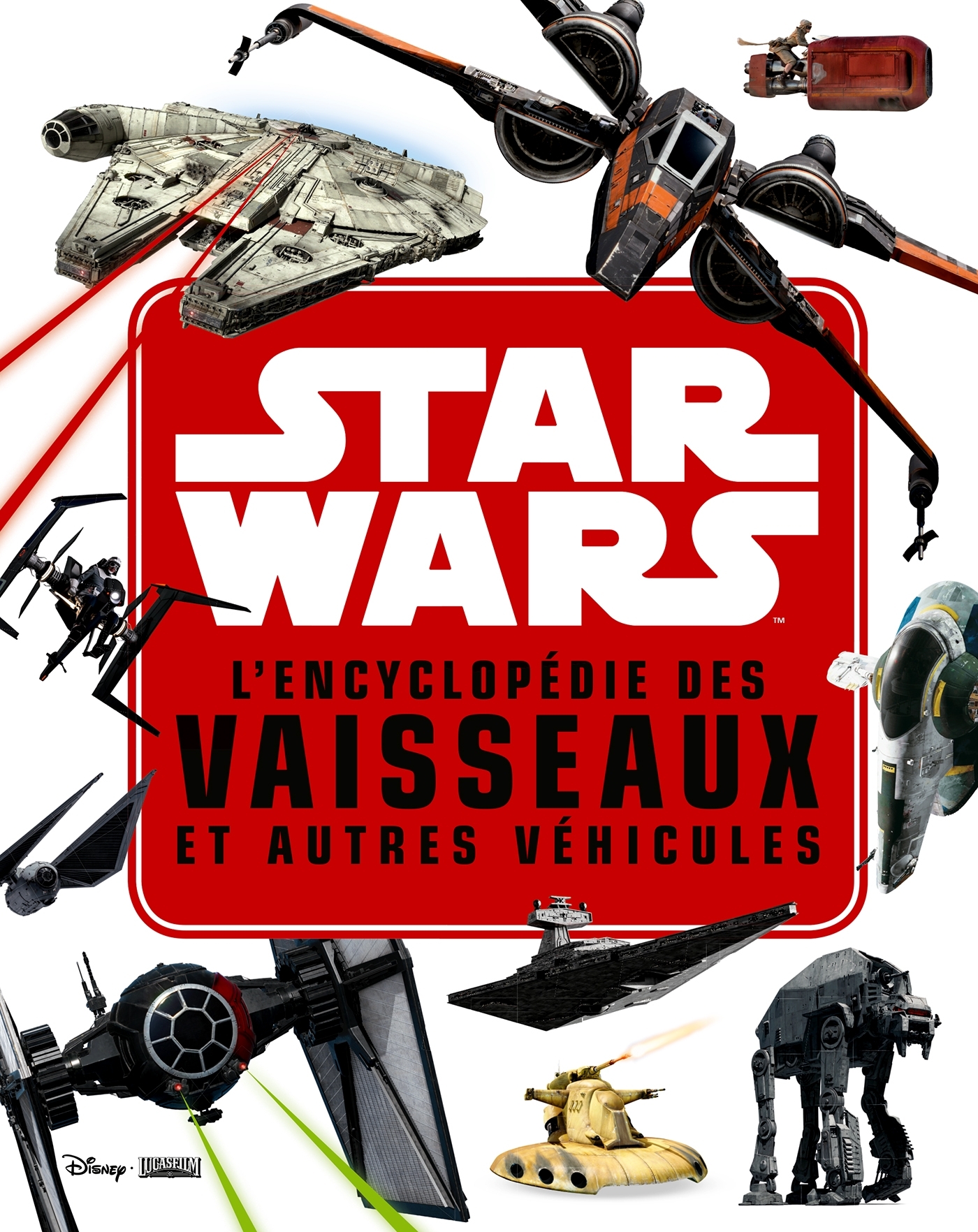 STAR WARS - L'encyclopédie des Star Fighters et autres véhicules -  Collectif - DISNEY HACHETTE