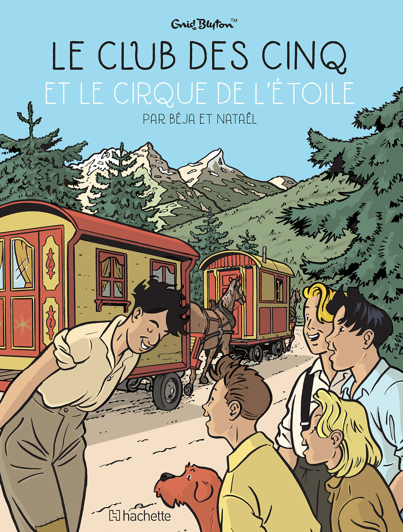 Le Club des Cinq T6 - Le Club des Cinq et le Cirque de l'Etoile - Nataël Nataël, Béja Béja - HACHETTE COMICS