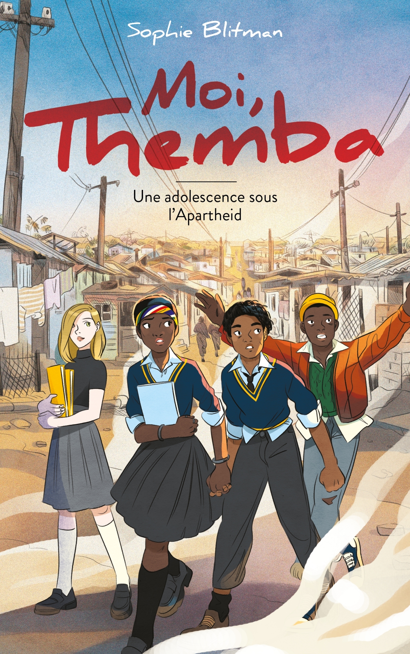 Moi, Themba - Une adolescence sous l'Apartheid - Sophie Blitman - HACHETTE ROMANS