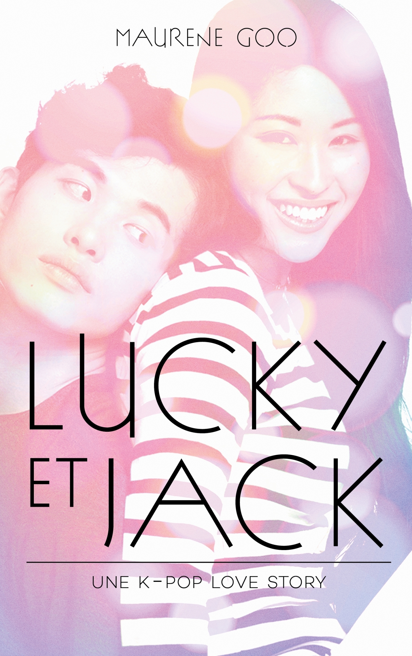 Lucky et Jack - Une K-Pop love story - Alice Delarbre, Maurene GOO - HACHETTE ROMANS